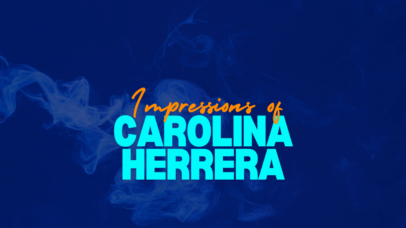 Impressions of Carolina Herrera