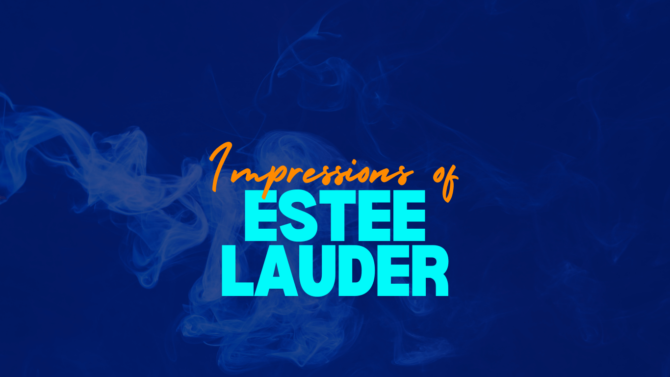 Impressions of Estee Lauder