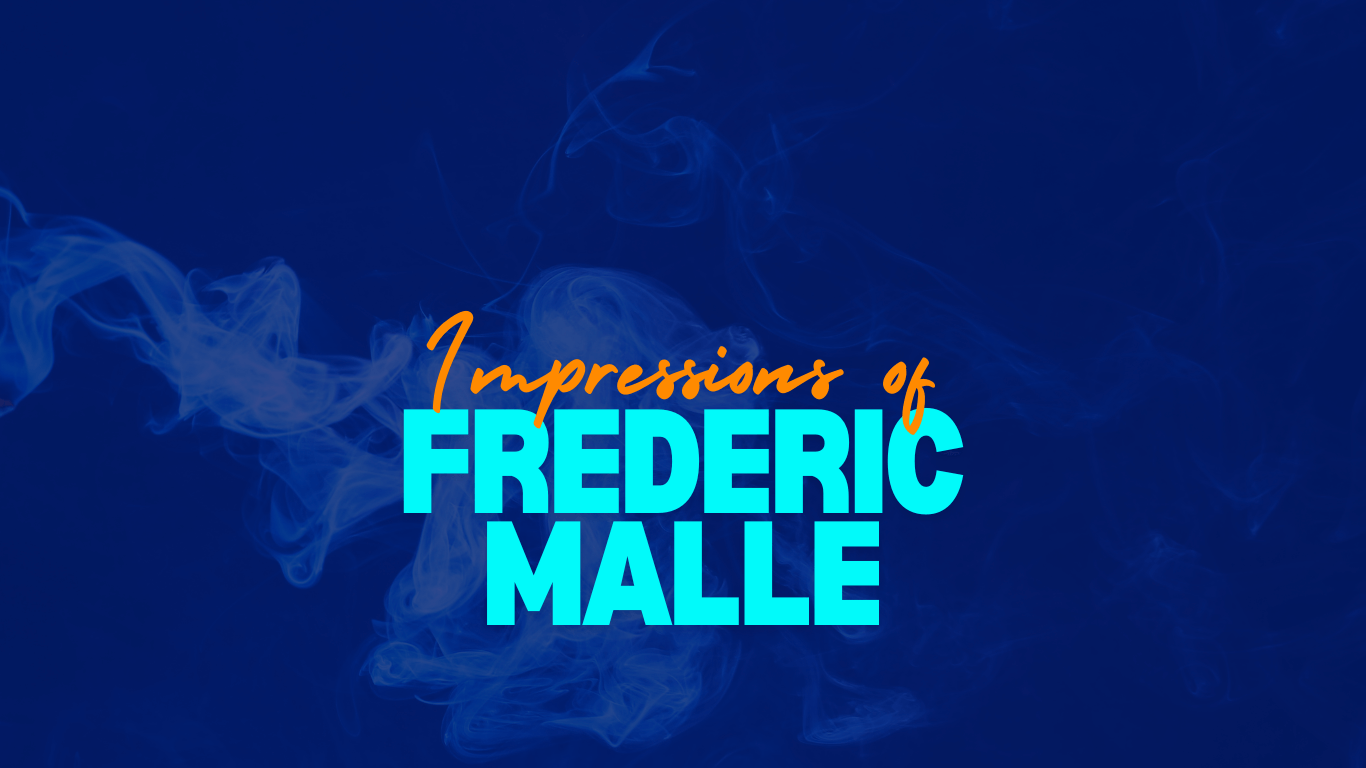 Impressions of Frederic Malle