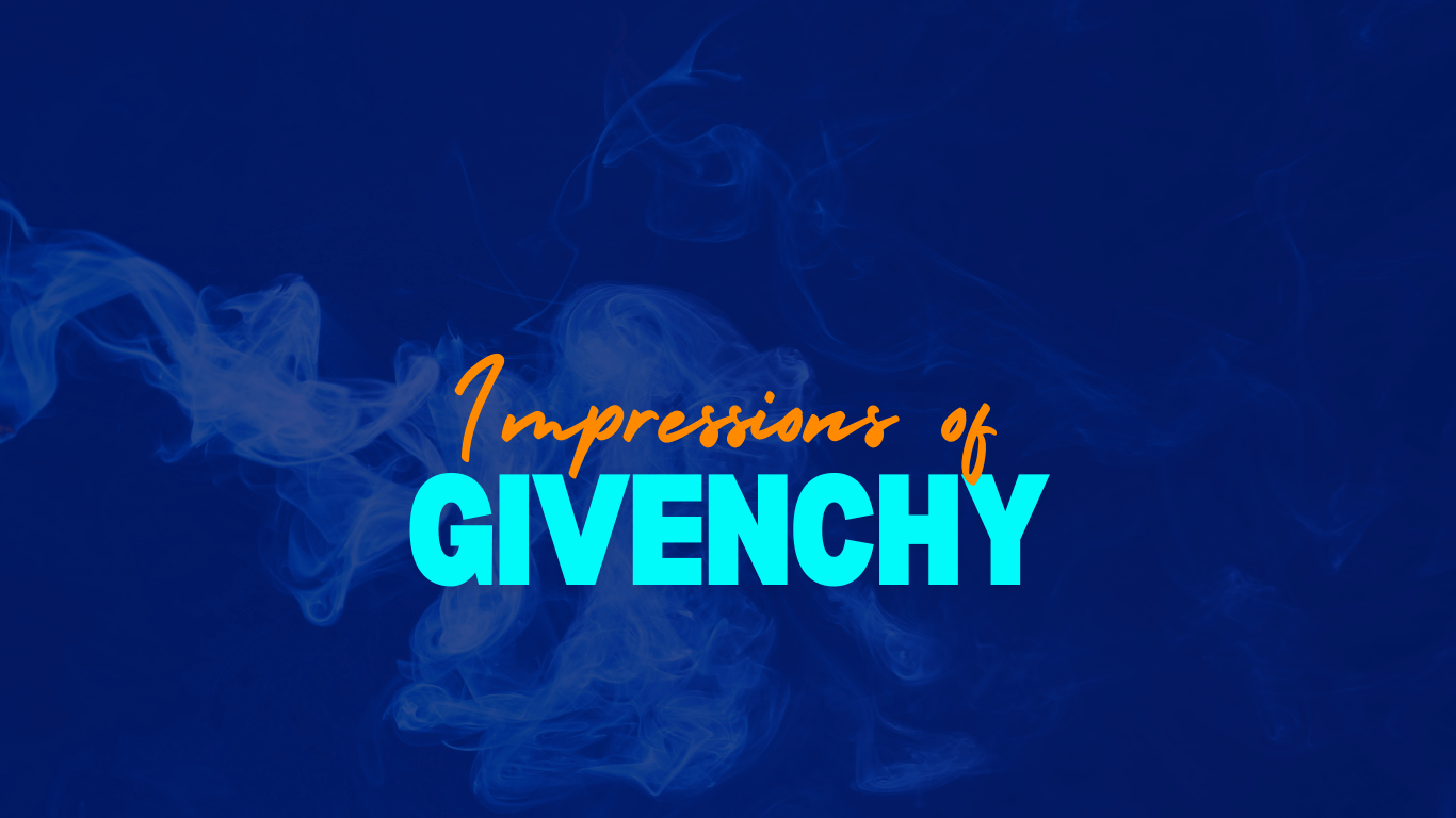 Impressions of Givenchy