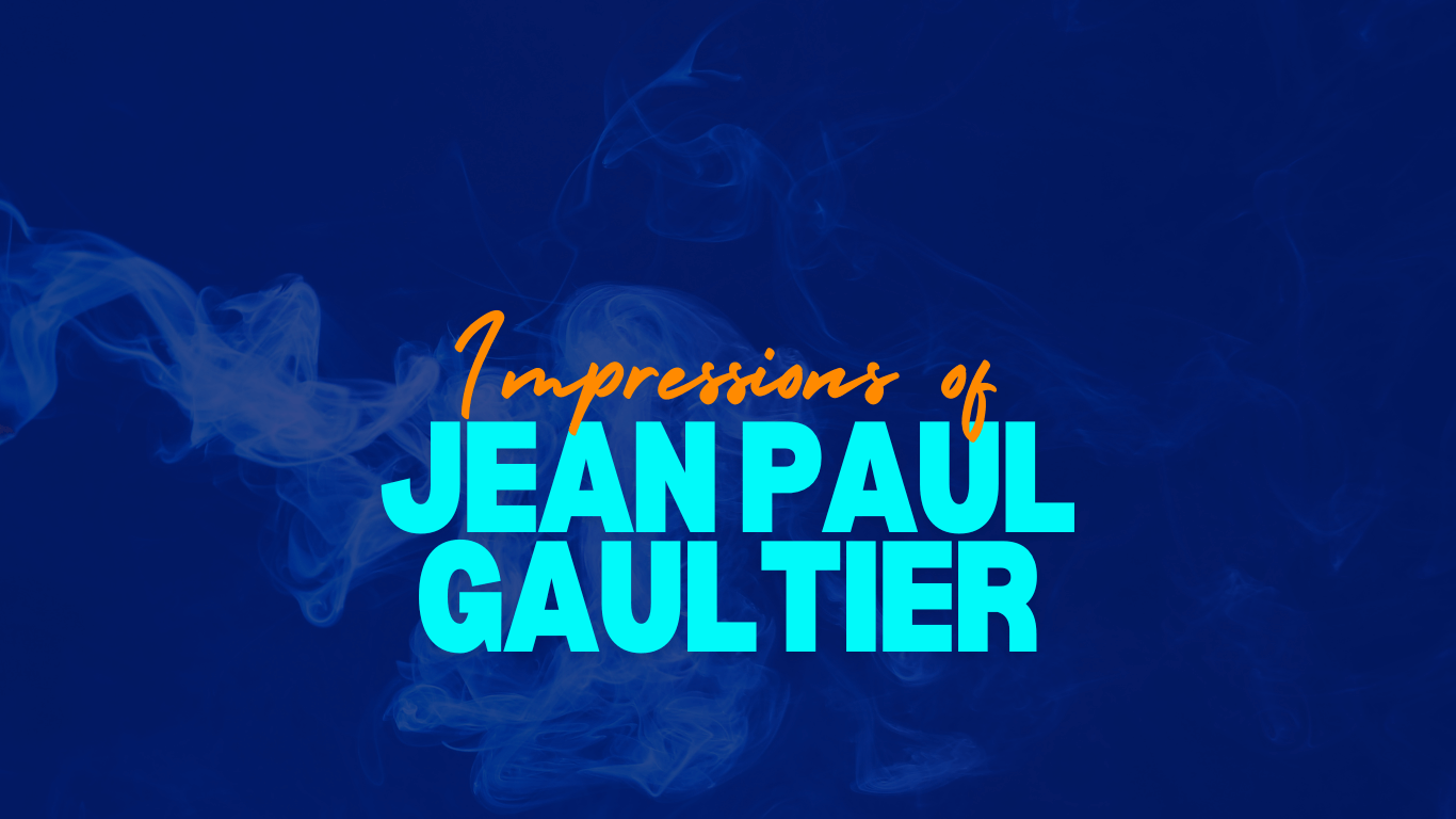 Impressions of Jean Paul Gaultier