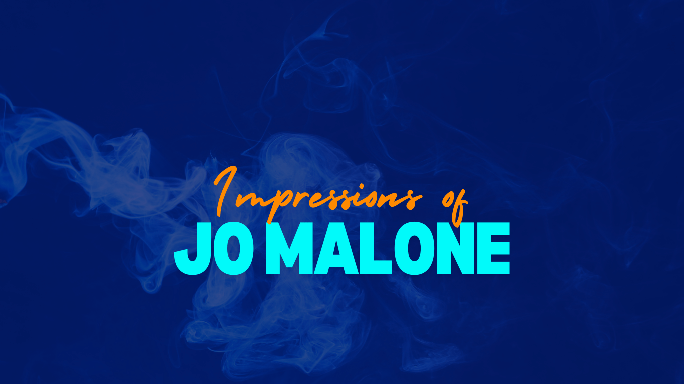 Impressions of Jo Malone