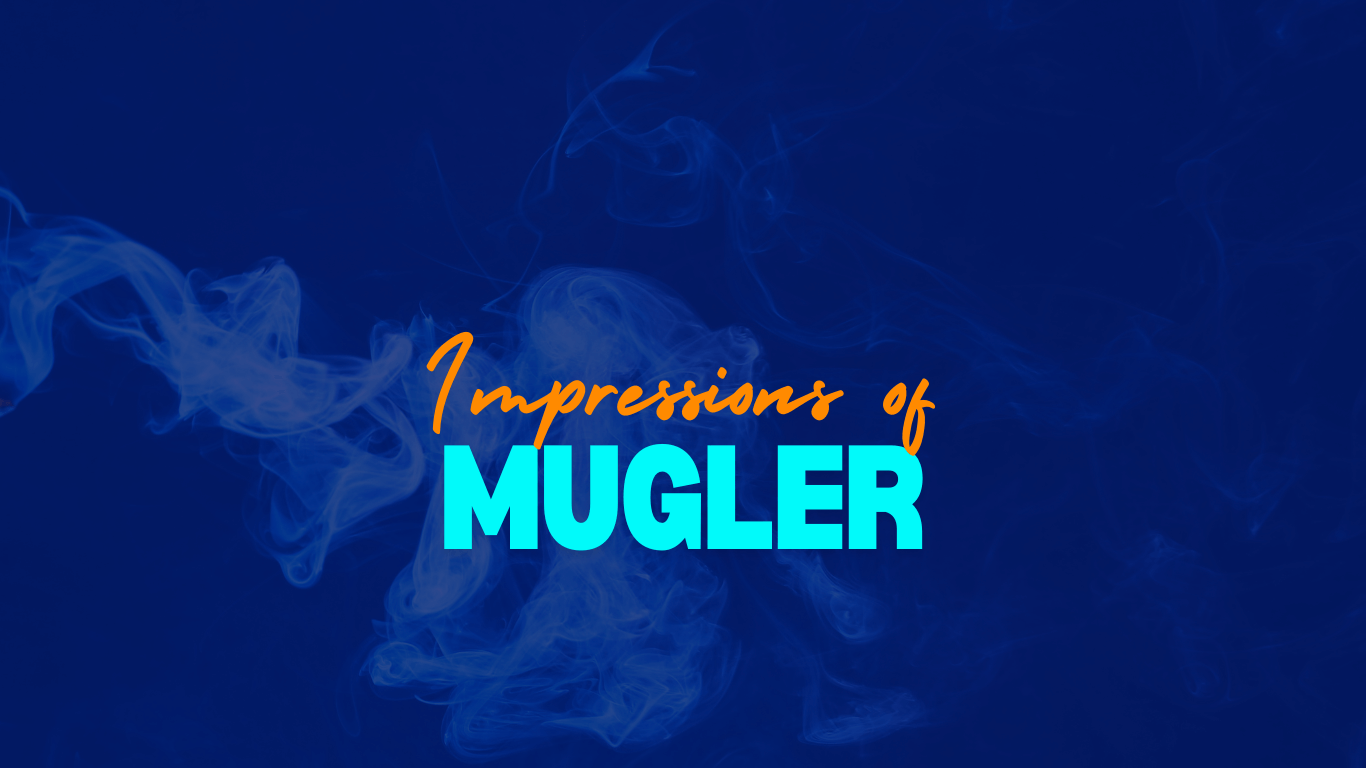 Impressions of Mugler