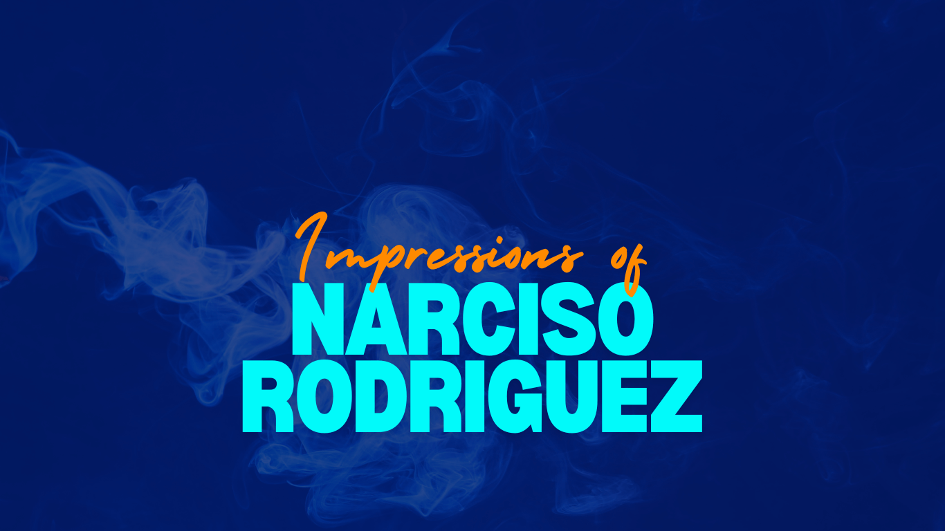 Impressions of Narciso Rodriguez