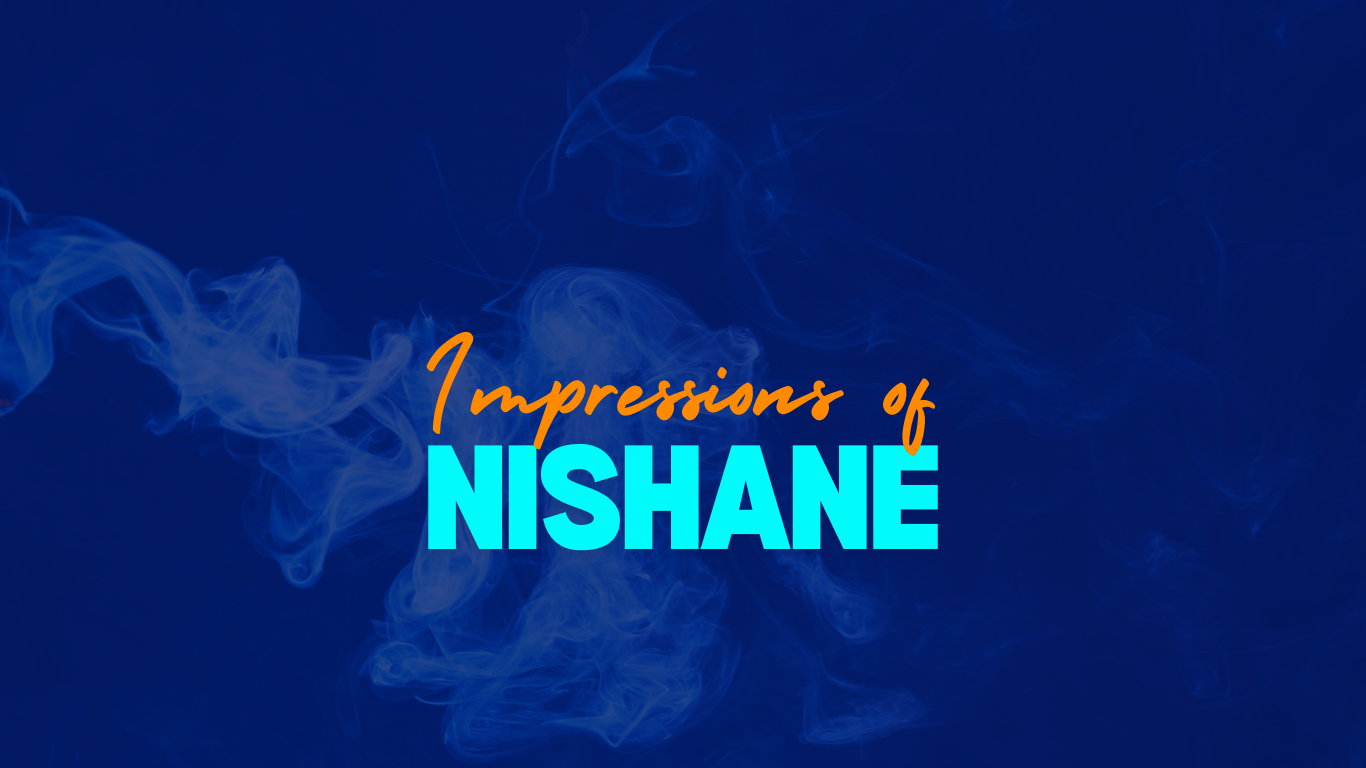 Impressions of Nishane