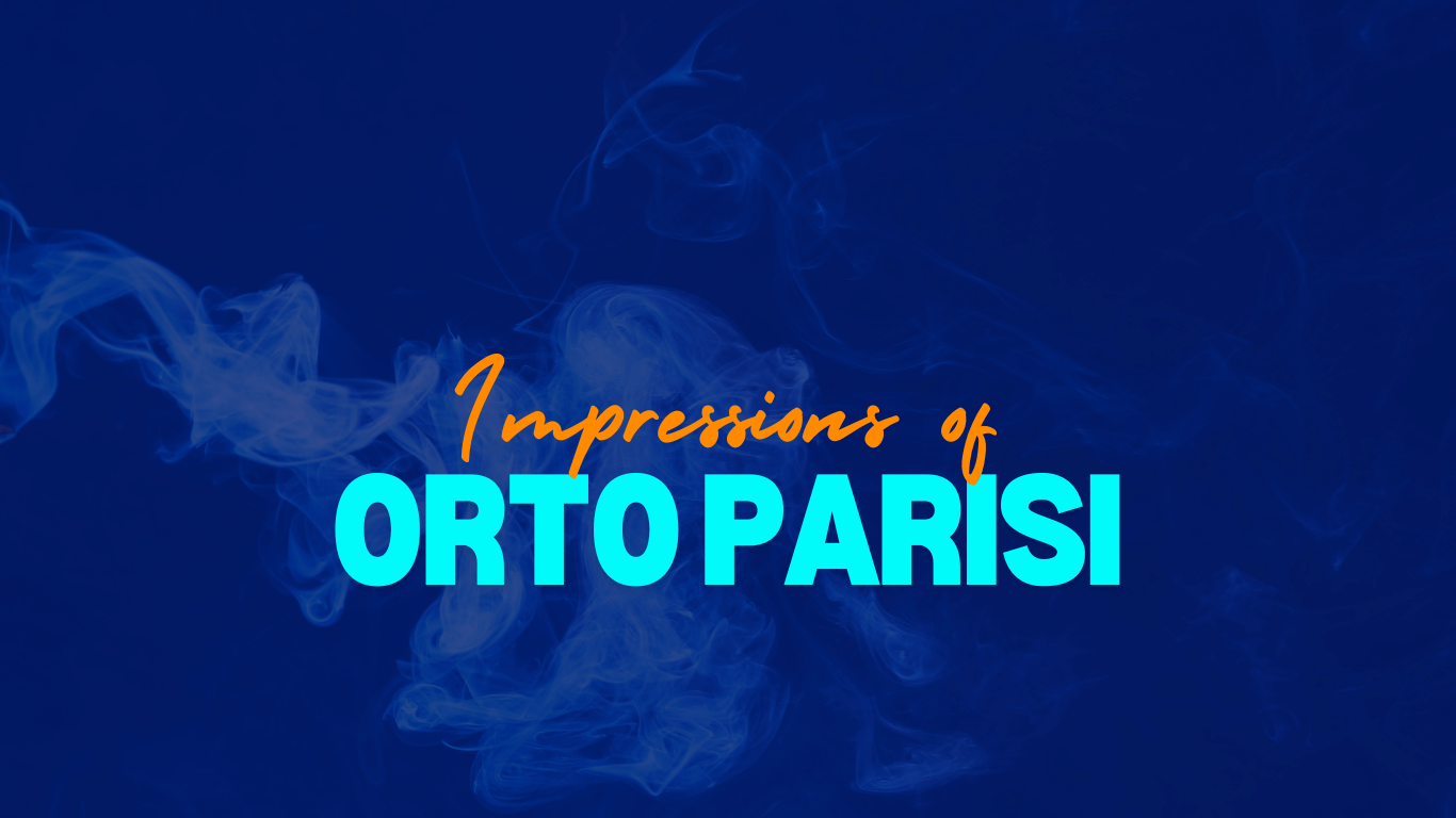 Impressions of Orto Parisi