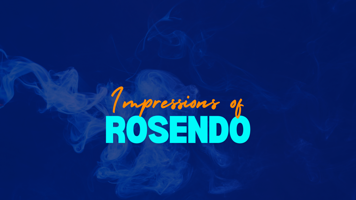 Impressions of Rosendo