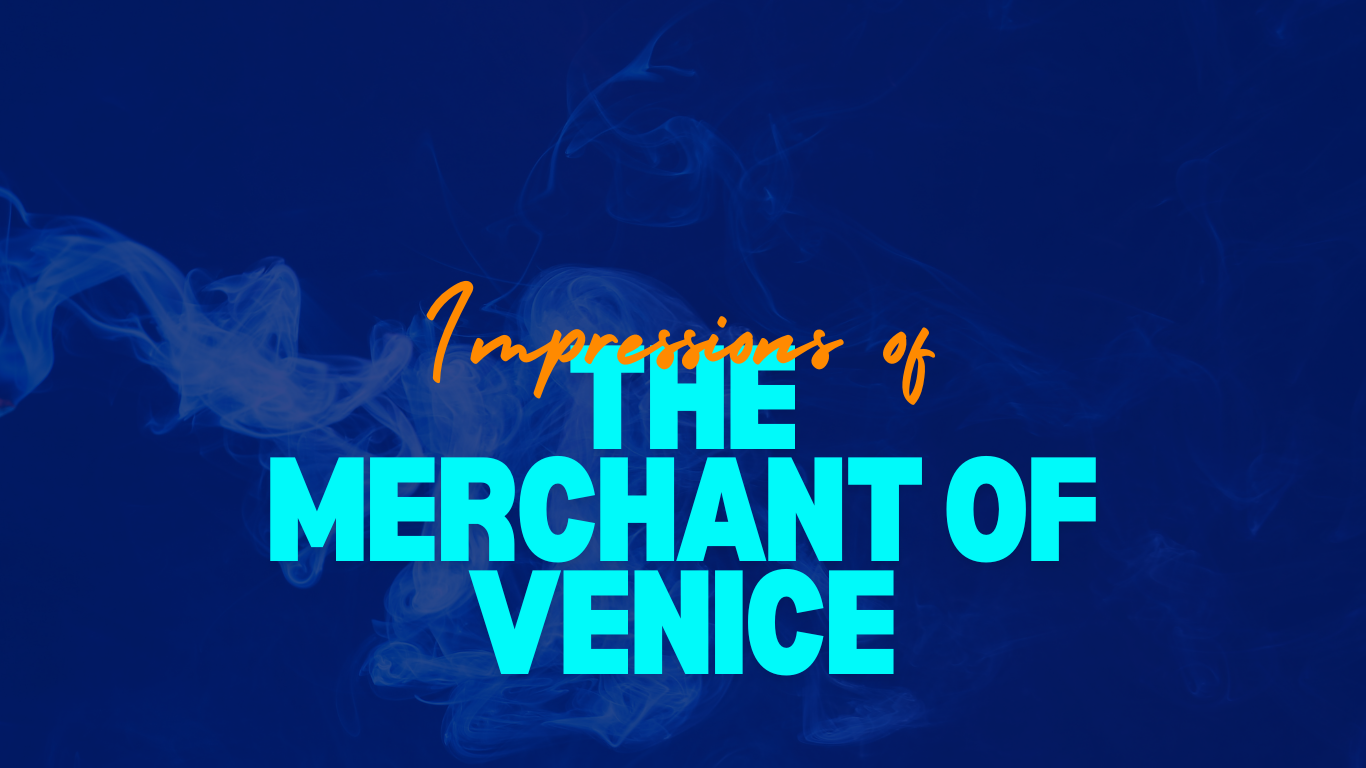 Impressions of The Merchant of Venice